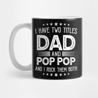 I have two titles Dad and Pop Pop Funny Gifts Fathers Day Mug